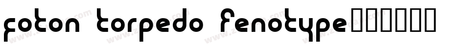 foton torpedo Fenotype字体转换